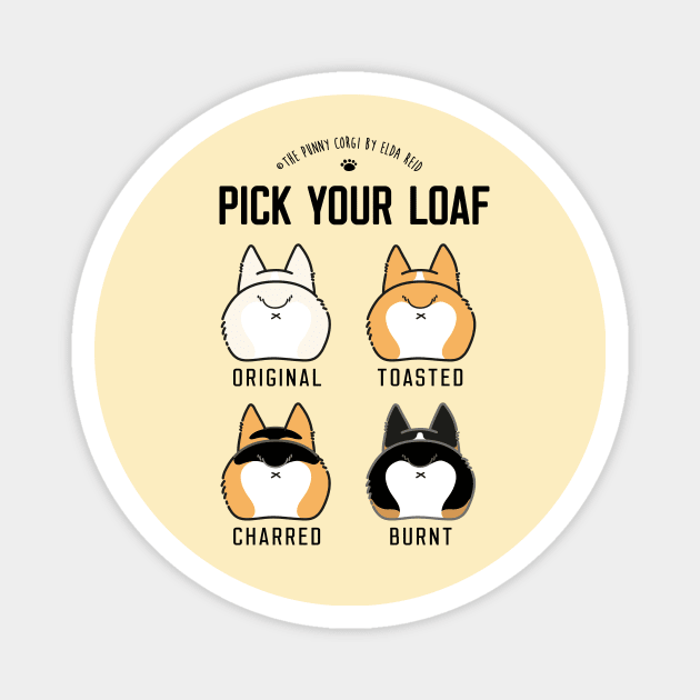 Pick your corgi loaf vertical Magnet by Elda-Reid